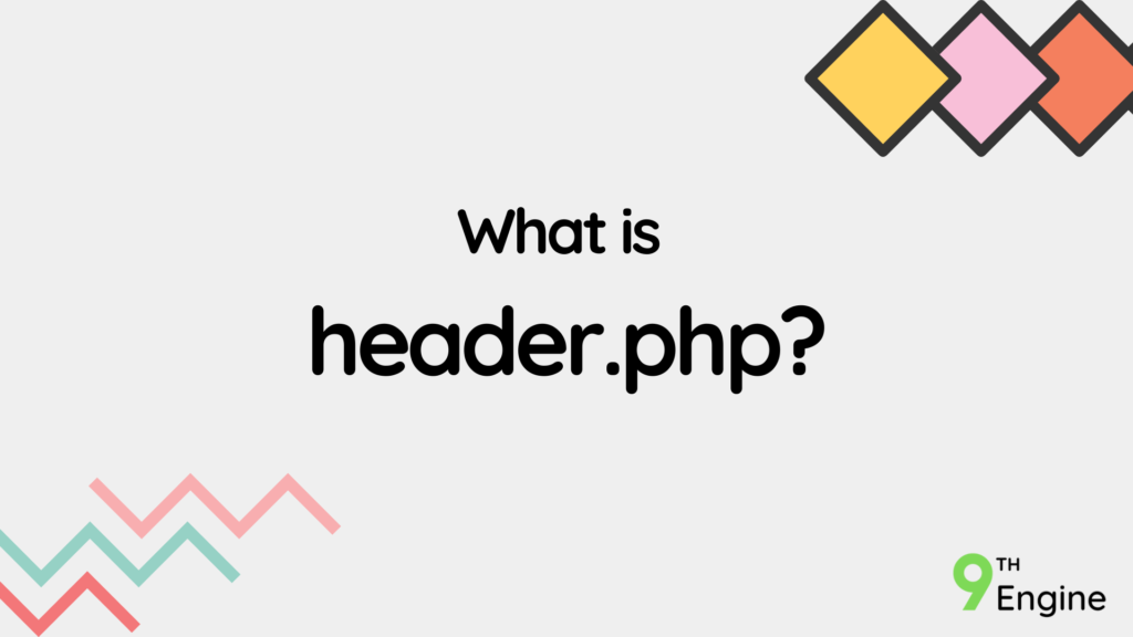 What is header.php? - NinthEngine