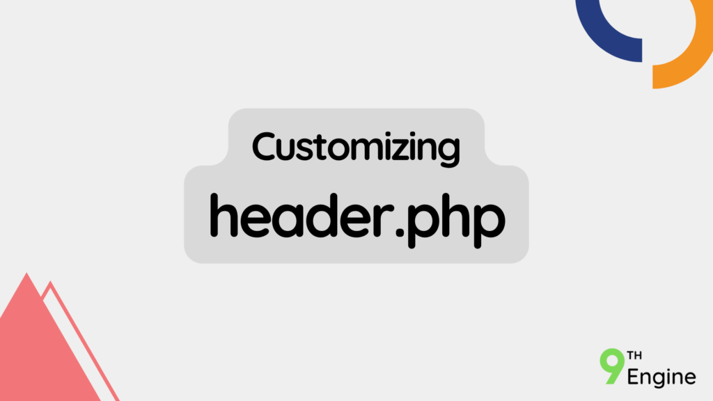 Customizing the header.php file - NinthEngine