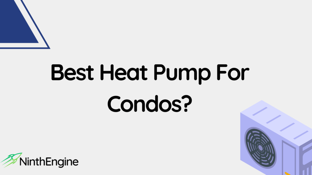 Best Heat Pump for Condos? - NinthEngine