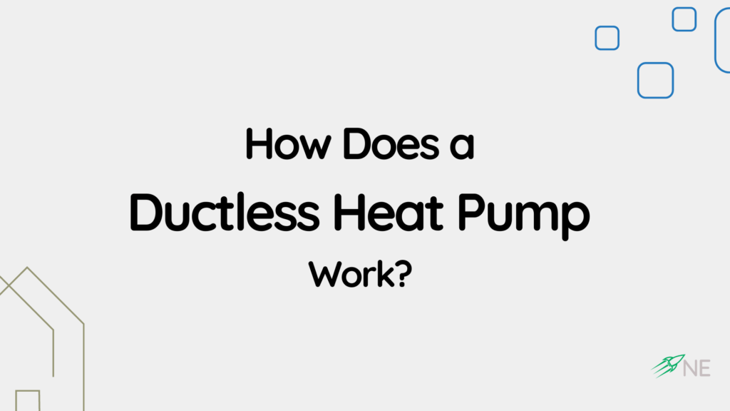 How Does a Ductless Heat Pump Work?  NE