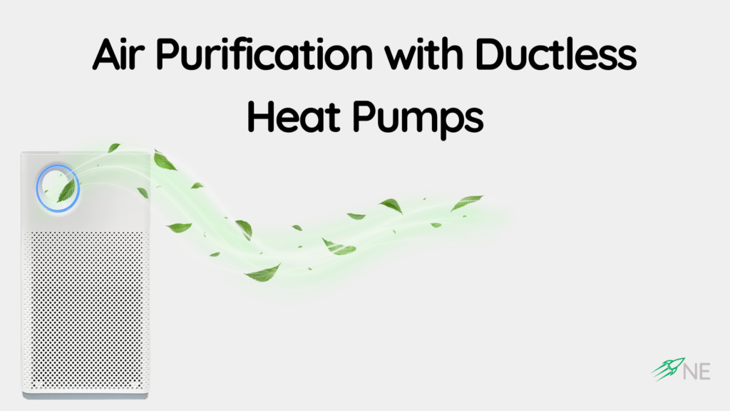 Ductless Heat Pumps Help To Improve Indoor Air Quality- NE